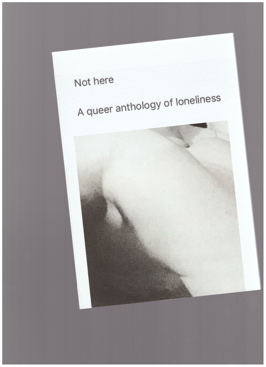 PORTER, Richard (ed.) - Not here. A queer anthology of loneliness