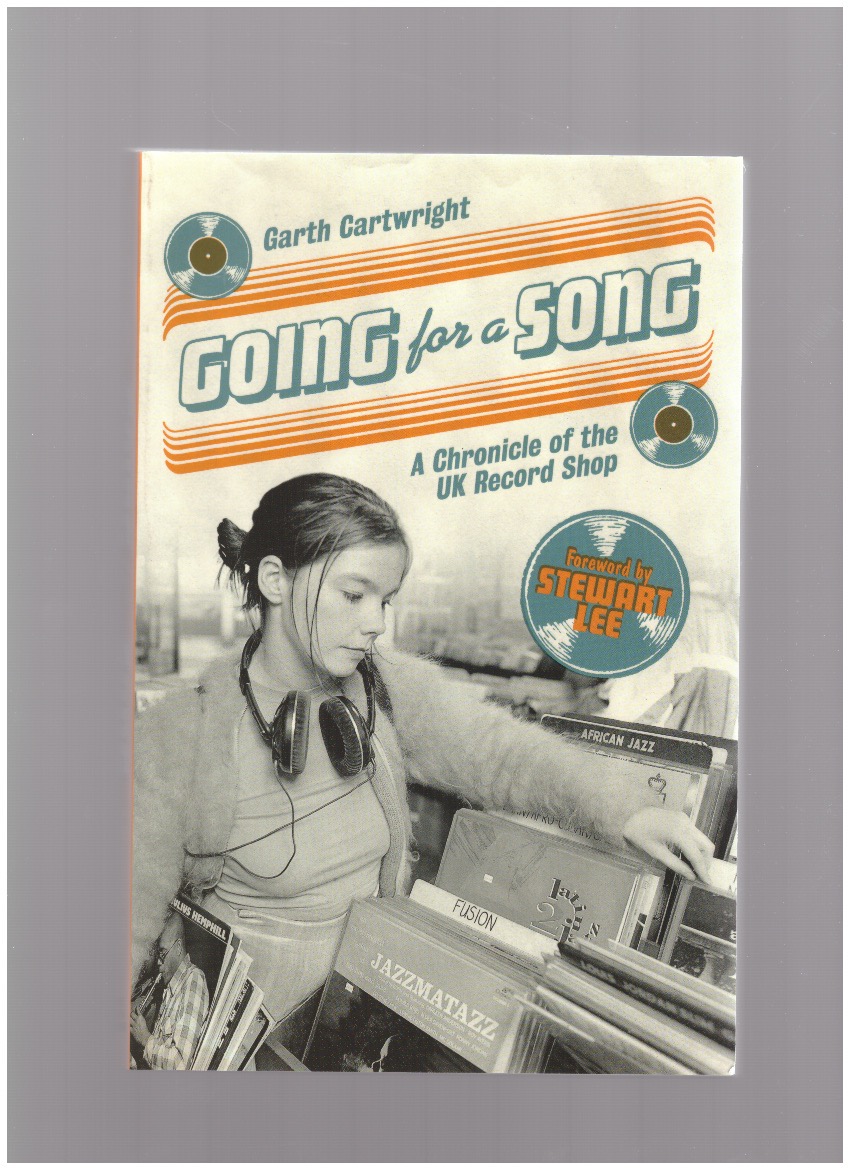CARTWRIGHT, Garth - Going For A Song: A Chronicle of the UK Record Shop