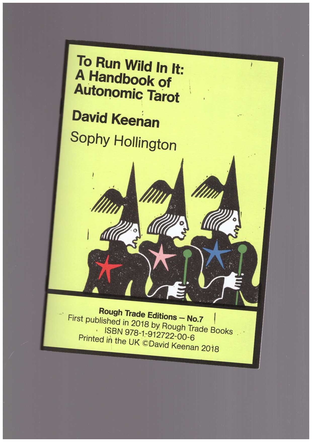 KEENAN, David; HOLLINGTON, Sophy - Rough Trade Editions #7: To Run Wild In It: A Handbook Of Autonomic Tarot