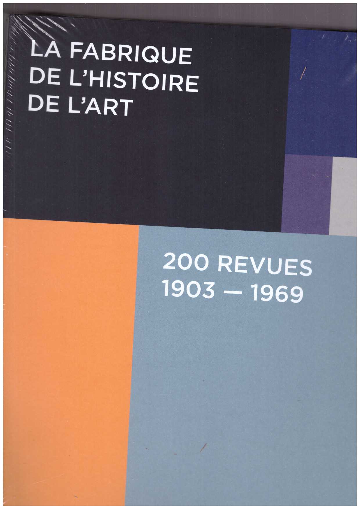 GHERGHESCU, Mica; GUEYE-PARMENTIER; RIVOIRE, Stéphanie; SCHULMANN, Didier (eds.) - La fabrique de l’histoire de l’art. 200 revues, 1903–1969