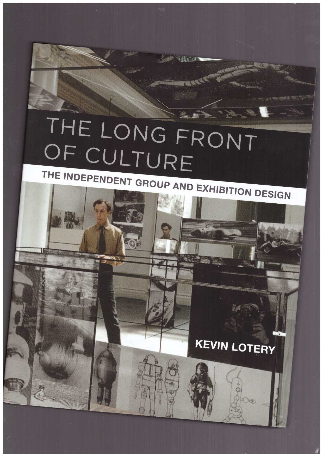 LOTERY, Kevin (ed.) - The Long Front of Culture. The Independent Group and Exhibition Design