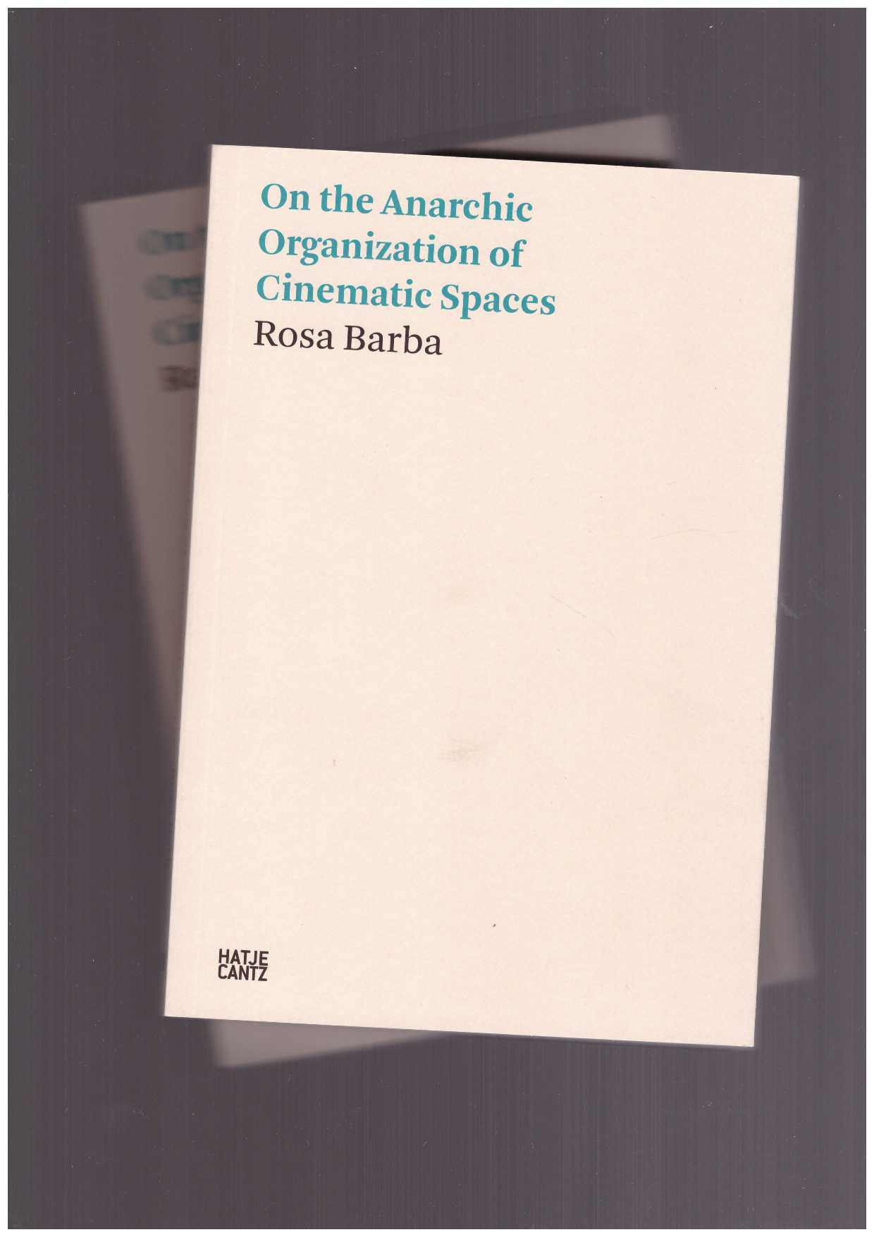 BARBA, Rosa - On the Anarchic Organization of Cinematic Spaces