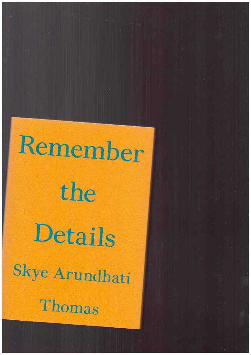 THOMAS, Skye Arundhati - Remember the Details