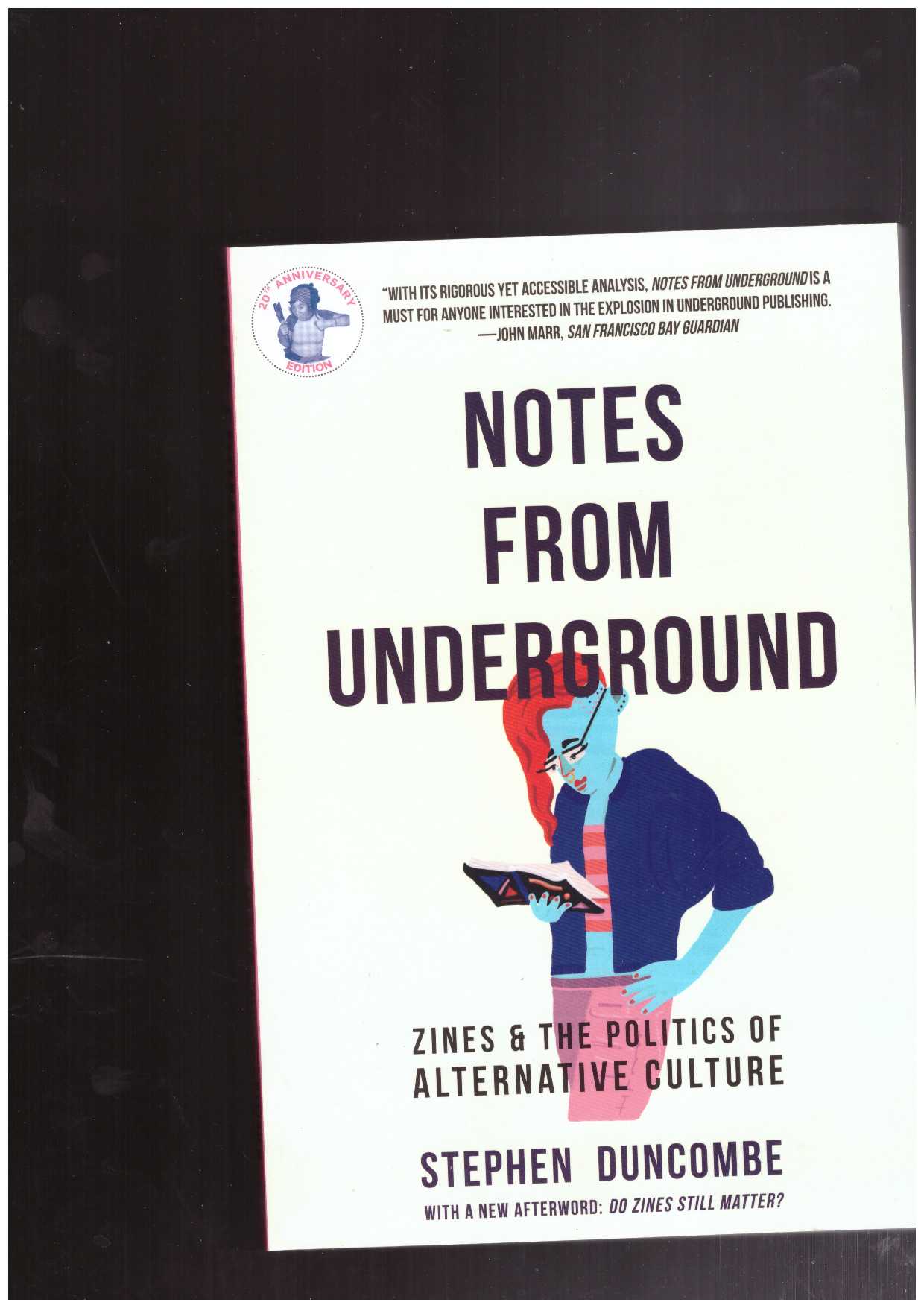 DUNCOMBE,  Stephen - Notes from Underground: Zines and the Politics of Alternative Culture