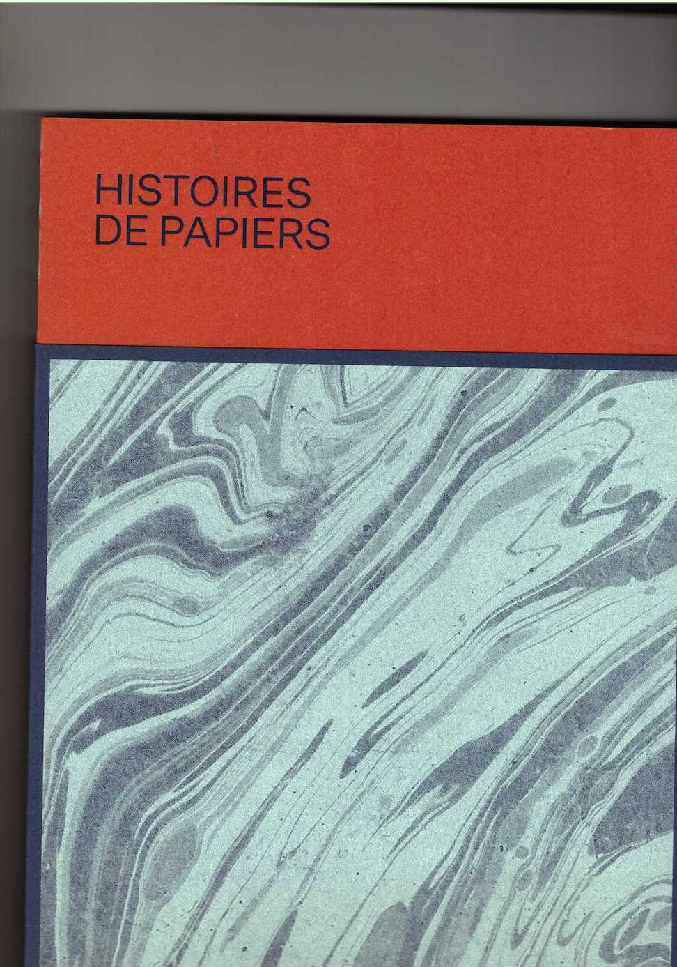 SALMON, Xavier; HUNSBUCKLER, Victor (eds.) - Histoires de Papiers