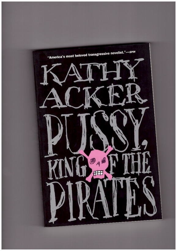 ACKER, Kathy - Pussy, King of the Pirates