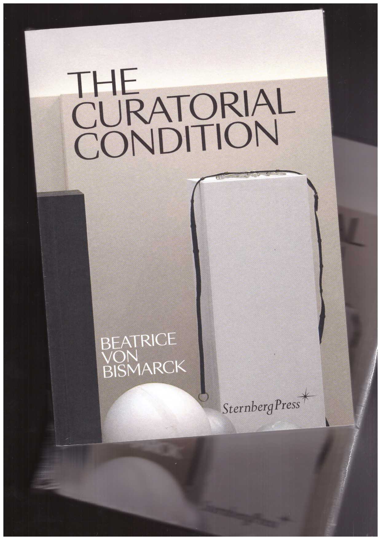 VON BISMARCK, Beatrice - The Curatorial Condition