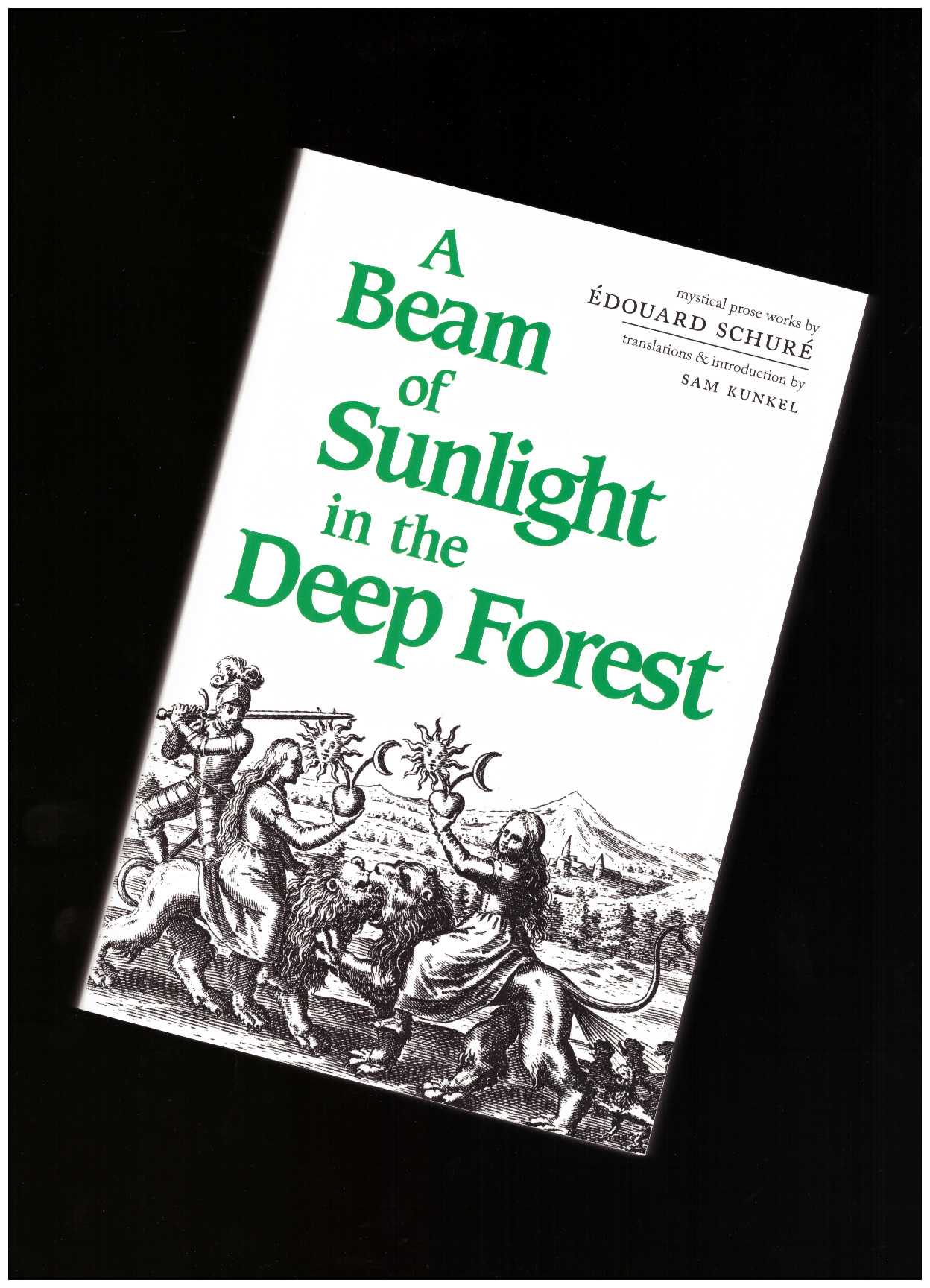 SCHURÉ, Édouard - A Beam of Sunlight in the Deep Forest—Mystical Prose Works by Édouard Schuré