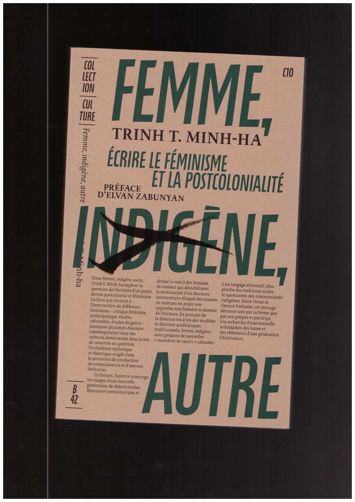 MINH-HA, Trinh T. - Femme, indigène, autre. Écrire le féminisme et la postcolonialité
