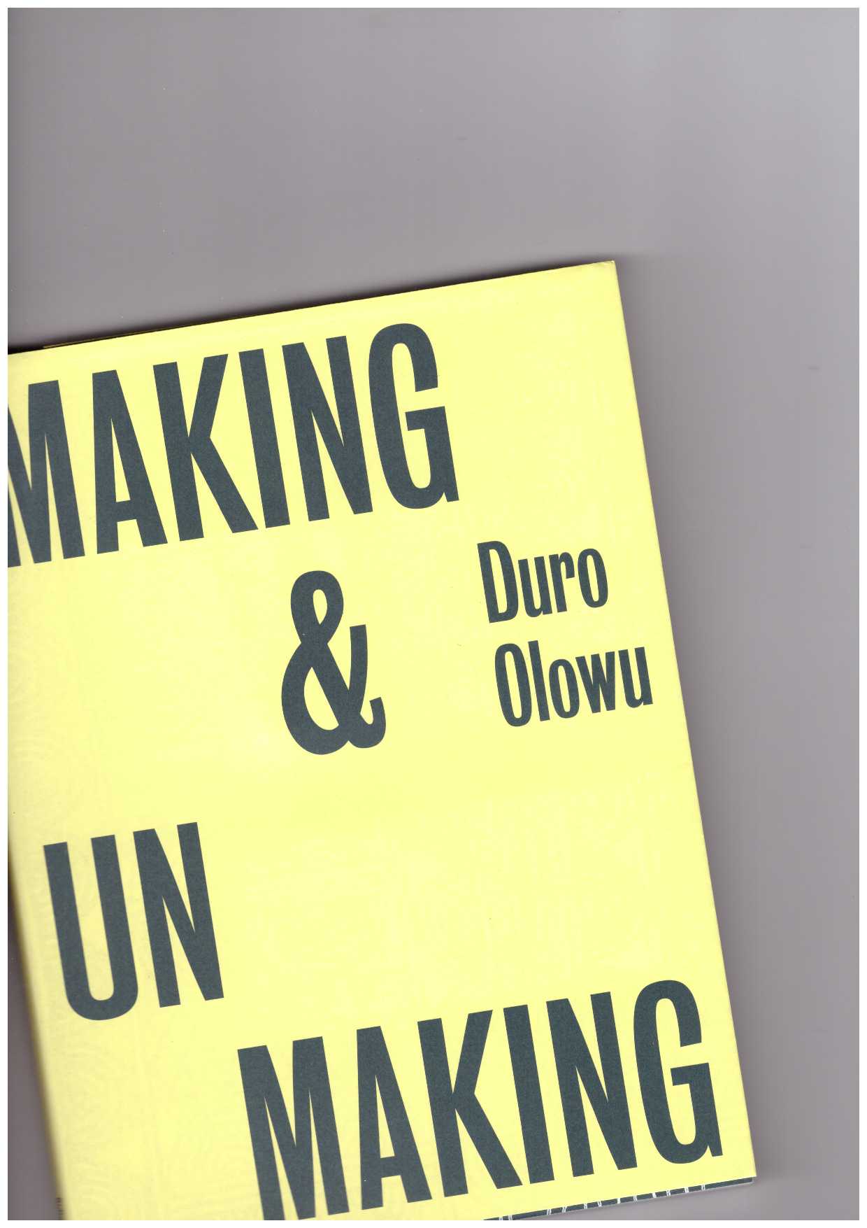 OLOWU, Duro  - Making & Unmaking