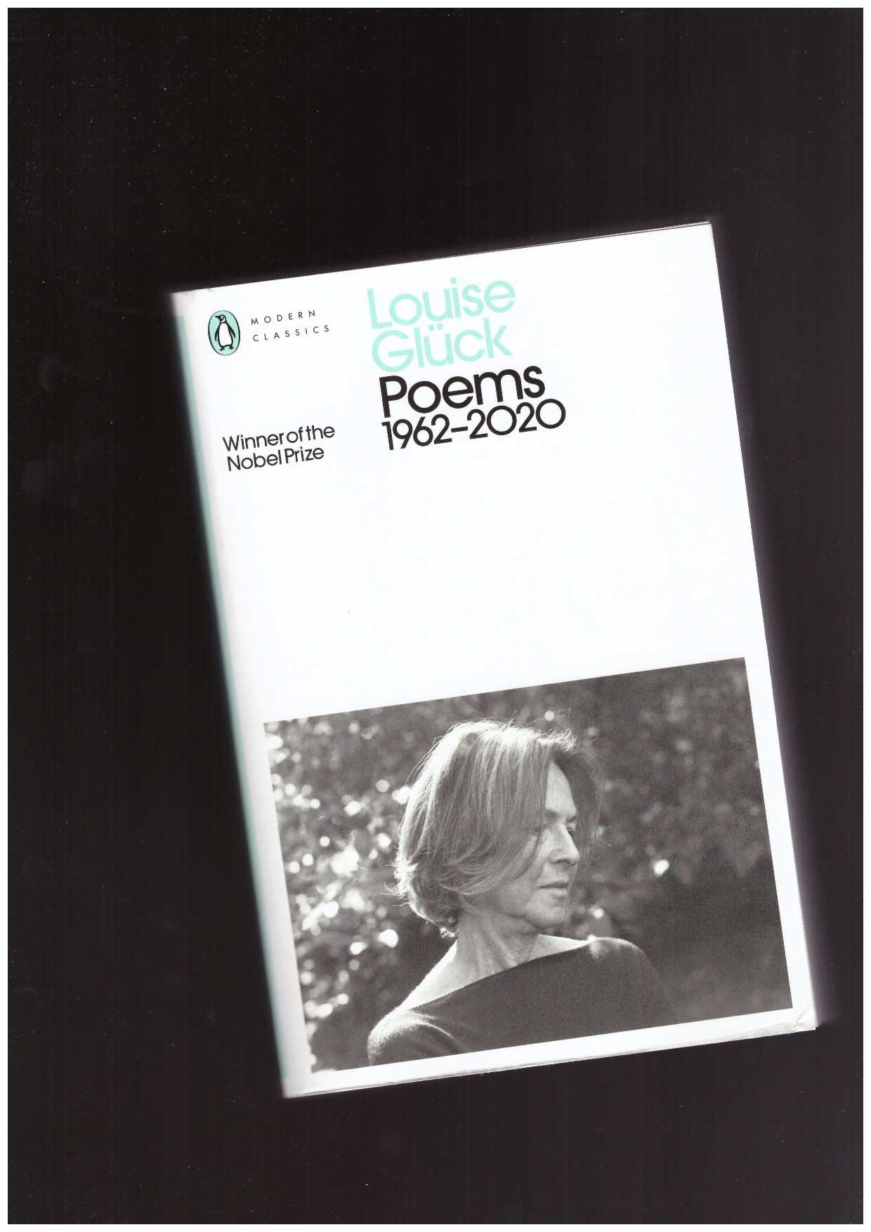 GLUCK, Louise - Louise Glück. Poems 1962-2020