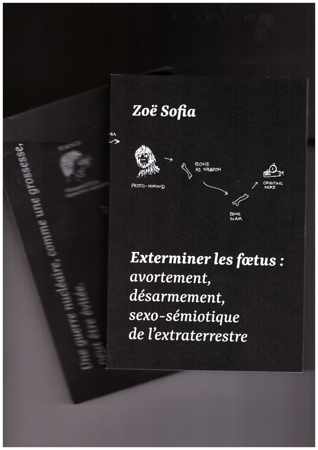 SOFIA, Zoë - Exterminer les foetus: avortement, désarmement, sexo-sémiotique de l'extraterrestre
