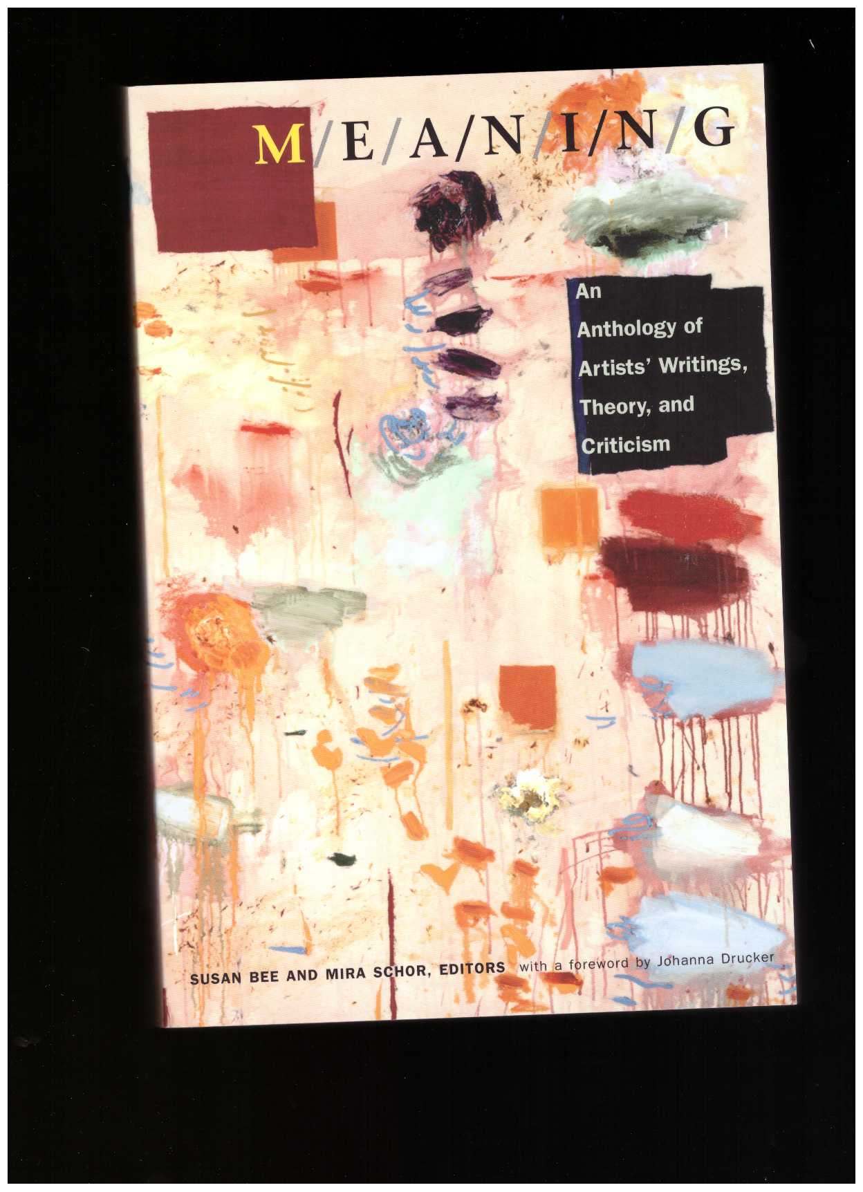 SCHOR, Mira; BEE, Susan (eds.) - M/E/A/N/I/N/G: An Anthology of Artists’ Writings, Theory, and Criticism