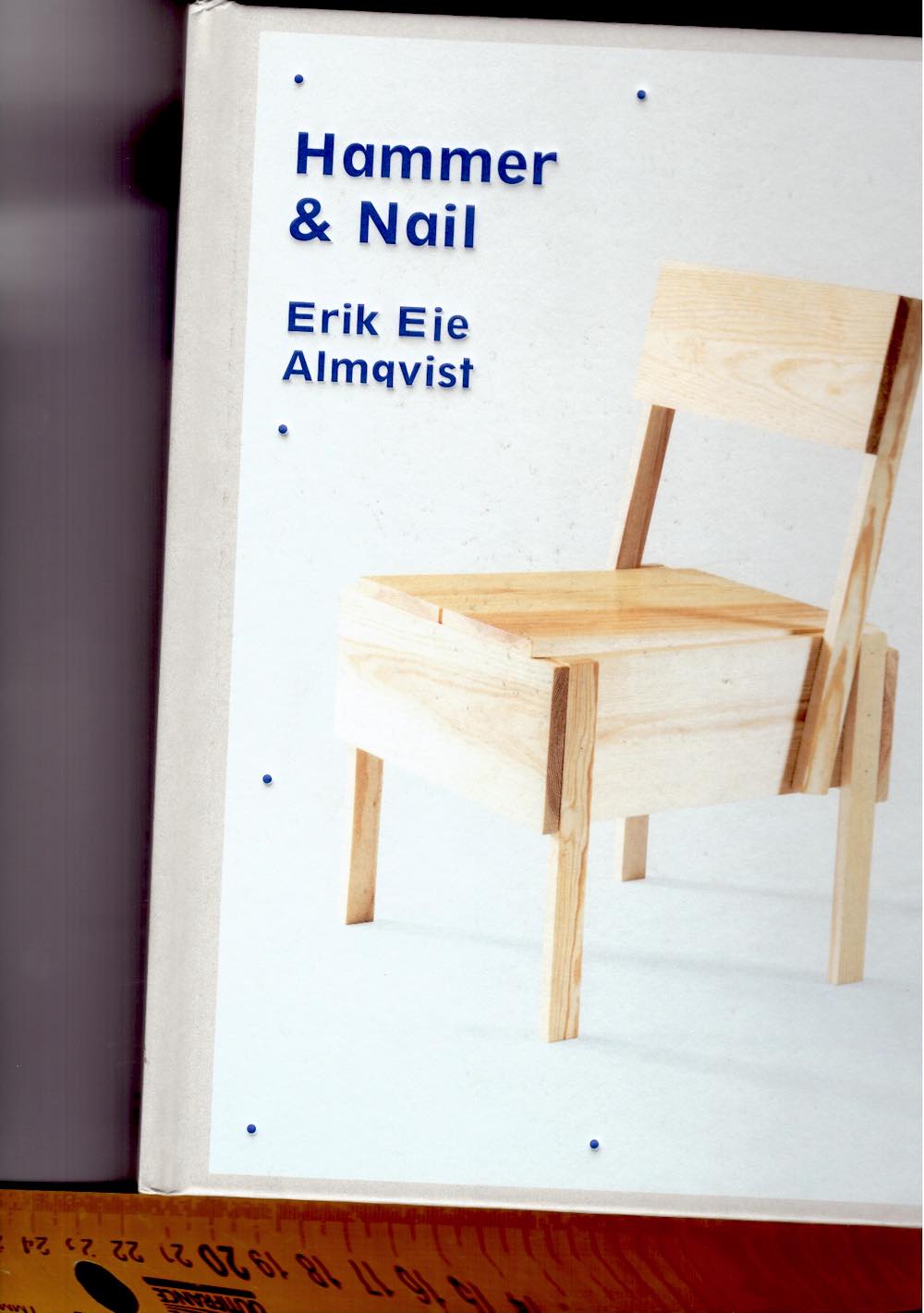 ALMQVIST, Erik Eje - Hammer & Nail: Making and assembling furniture designs inspired by Enzo Mari