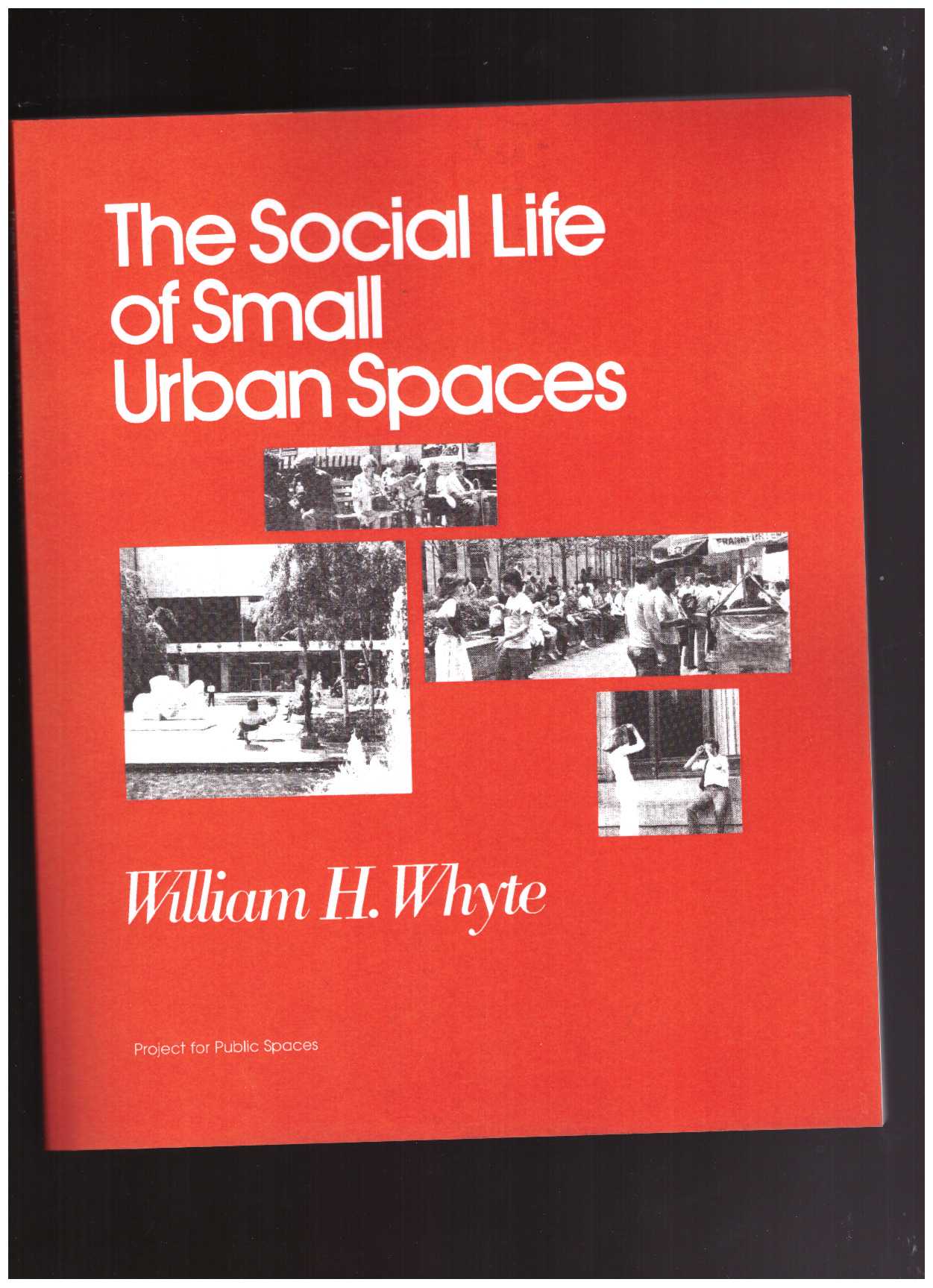 WHITE, William H. - The Social Life of Small Urban Spaces