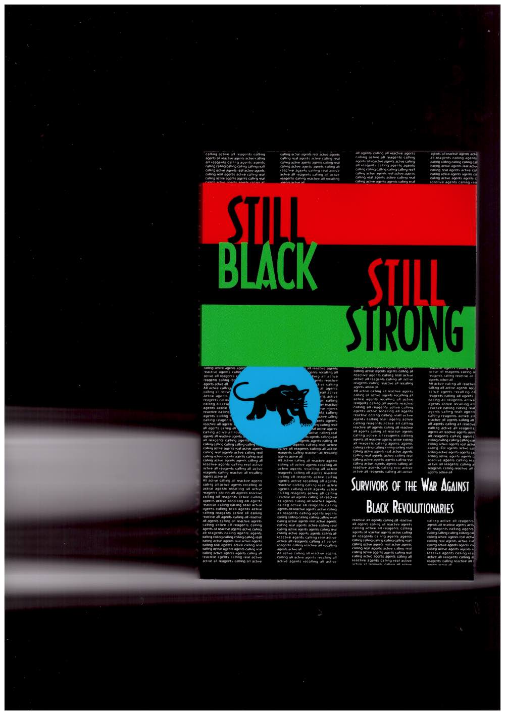 BIN WAHAD, Dhoruba; SHAKUR, Assata; ABU-JAMAL, Mumia; FLETCHER, Jim (ed.); JONES, Tanaquil (ed.); LOTRINGER, Sylvère (eds.) - Still Black, Still Strong: Survivors of the U.S. War Against Black Revolutionaries