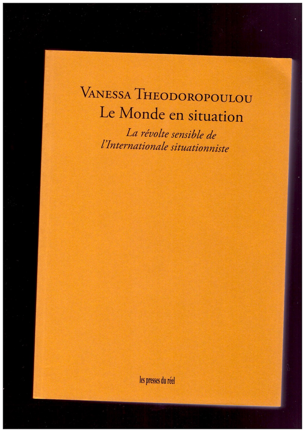 THEODOROPOULOU, Vanessa - Le Monde en situation – La révolte sensible de l’Internationale situationniste