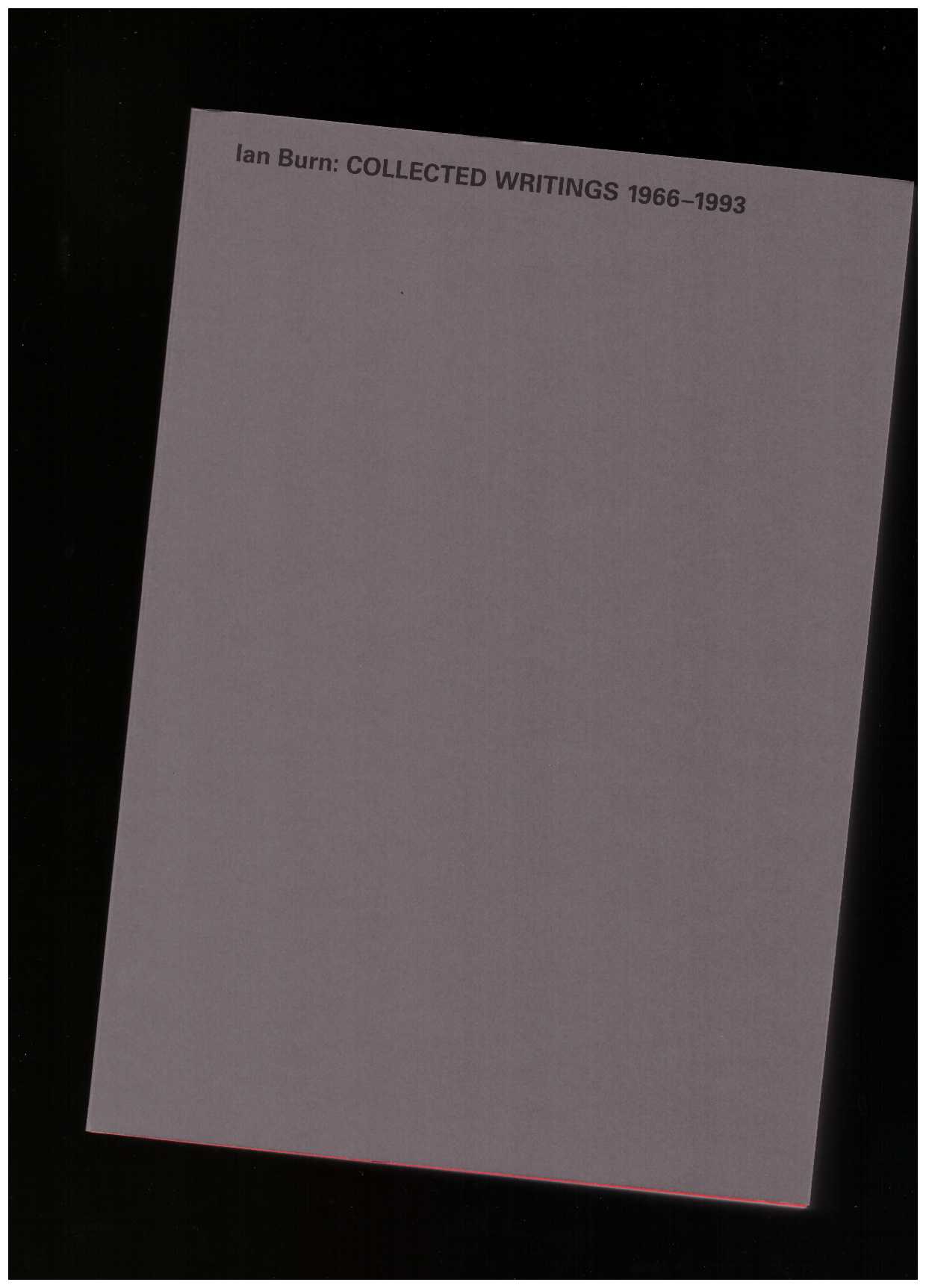 BURN, Ian; STEPHEN, Ann (ed.) - Collected Writings 1966-1993
