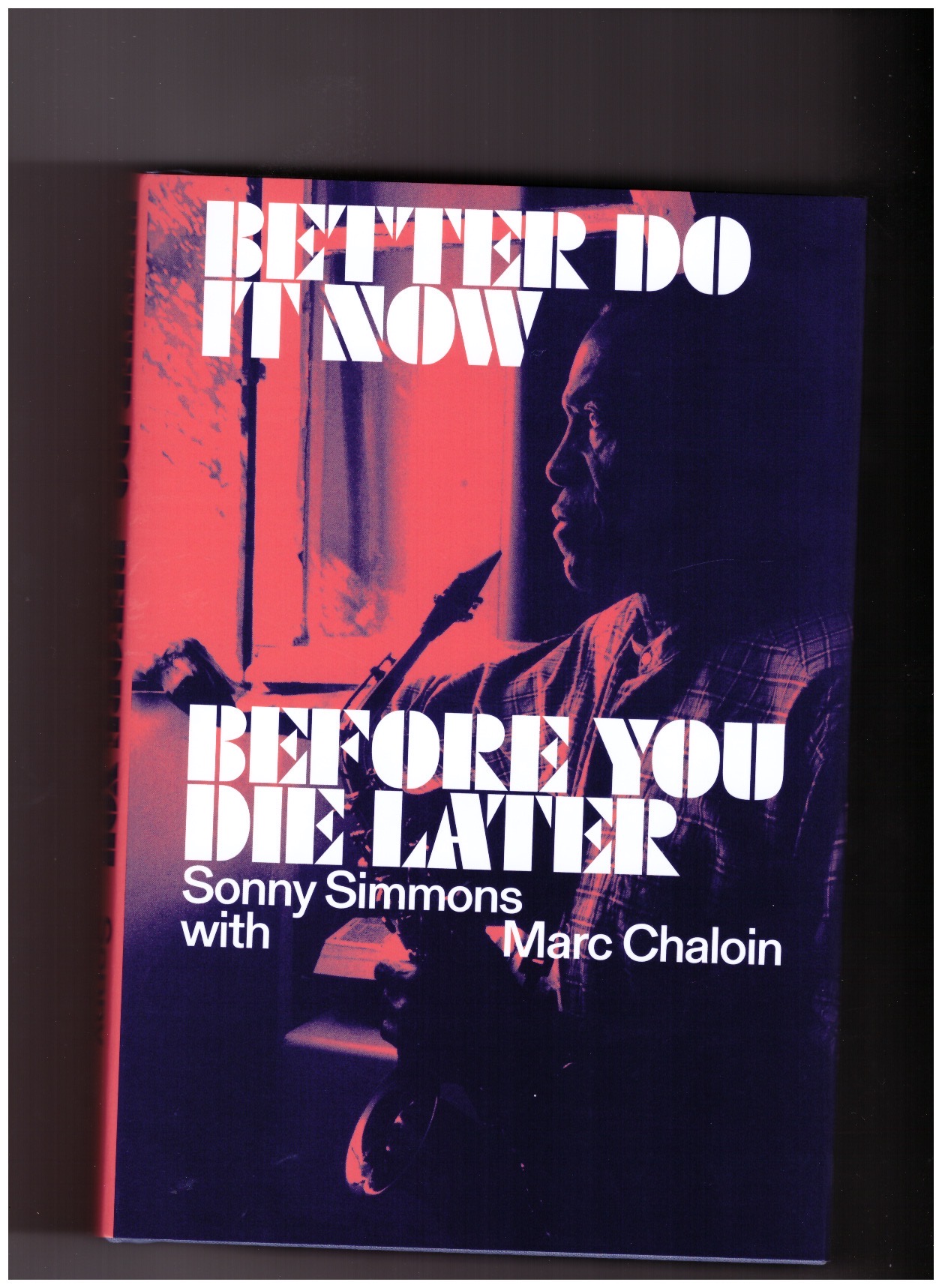 SIMMONS, Sonny; CHALOIN, Marc - Better Do It Now before You Die Later