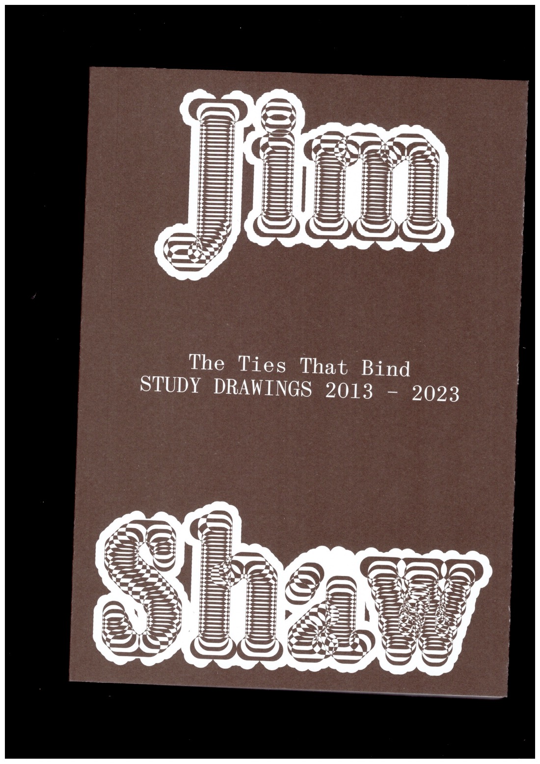 SHAW, Jim; SCHMITZ, Anne-Claire (ed.) - The Ties That Bind. Study Drawings 2013 – 2023