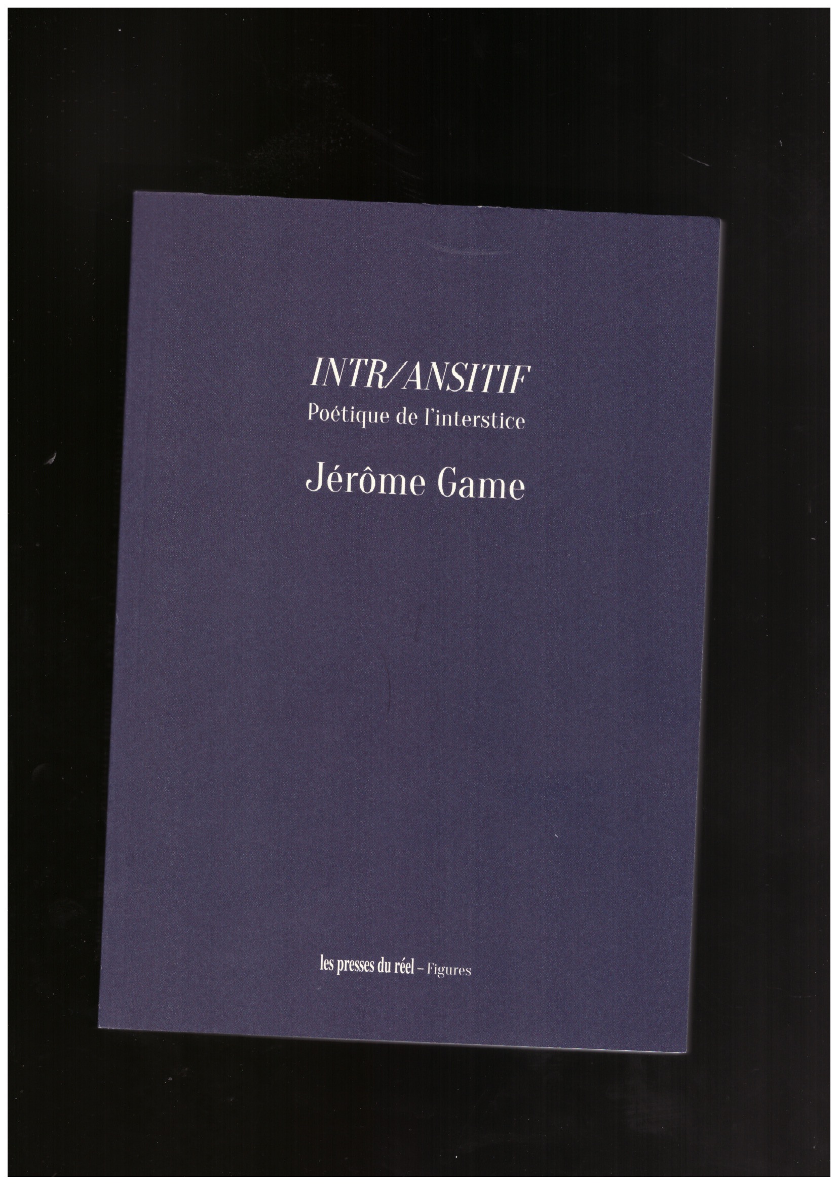 GAME, Jerôme  - Intr/ansitif – Poétique de l'interstice