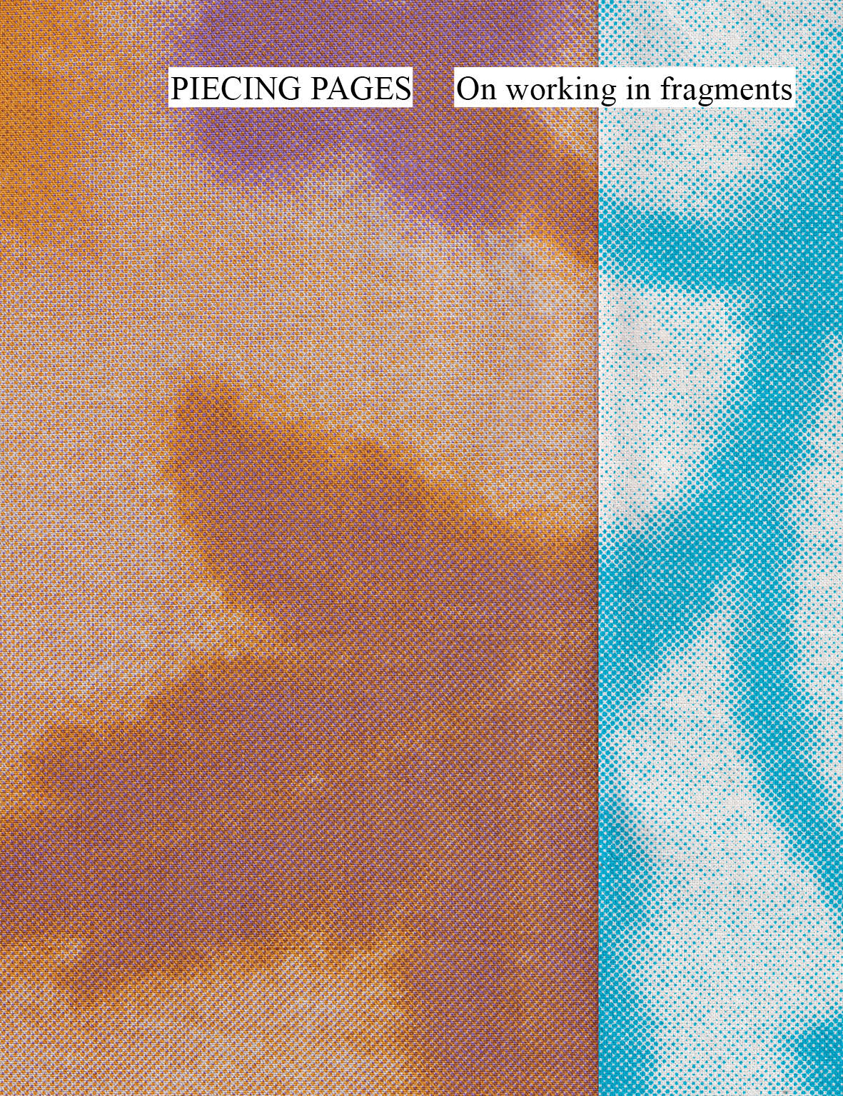 ARNGAARD, Line (ed.) - Piecing Pages. On working in fragments