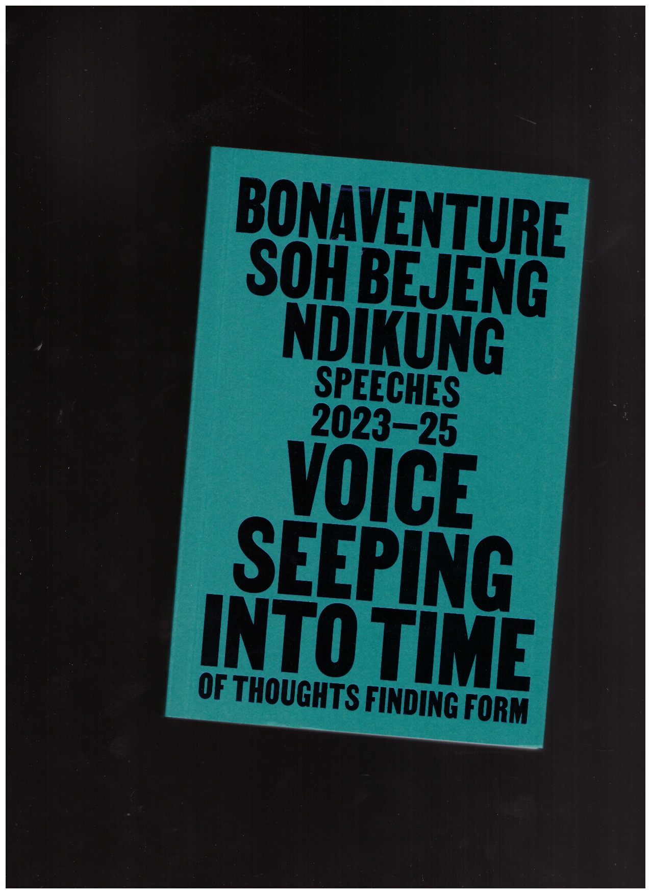 NDIKUNG, Bonaventure Soh Bejeng; SUMBA, Eric Otieno (ed.) - Voice Seeping Into Time. Of Thoughts Finding Form