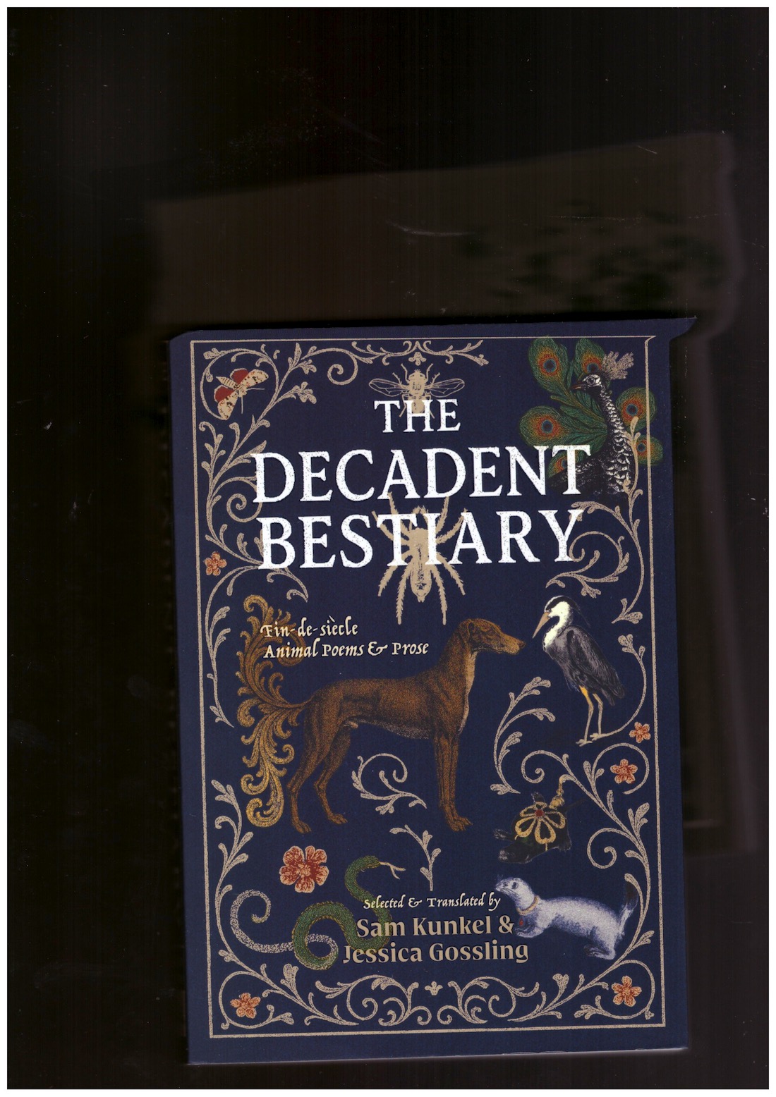 KUNKEL, Sam & GOSSLING, Jessica (eds.) - The Decadent Bestiary. Fin-de-siècle Animal Poems & Prose