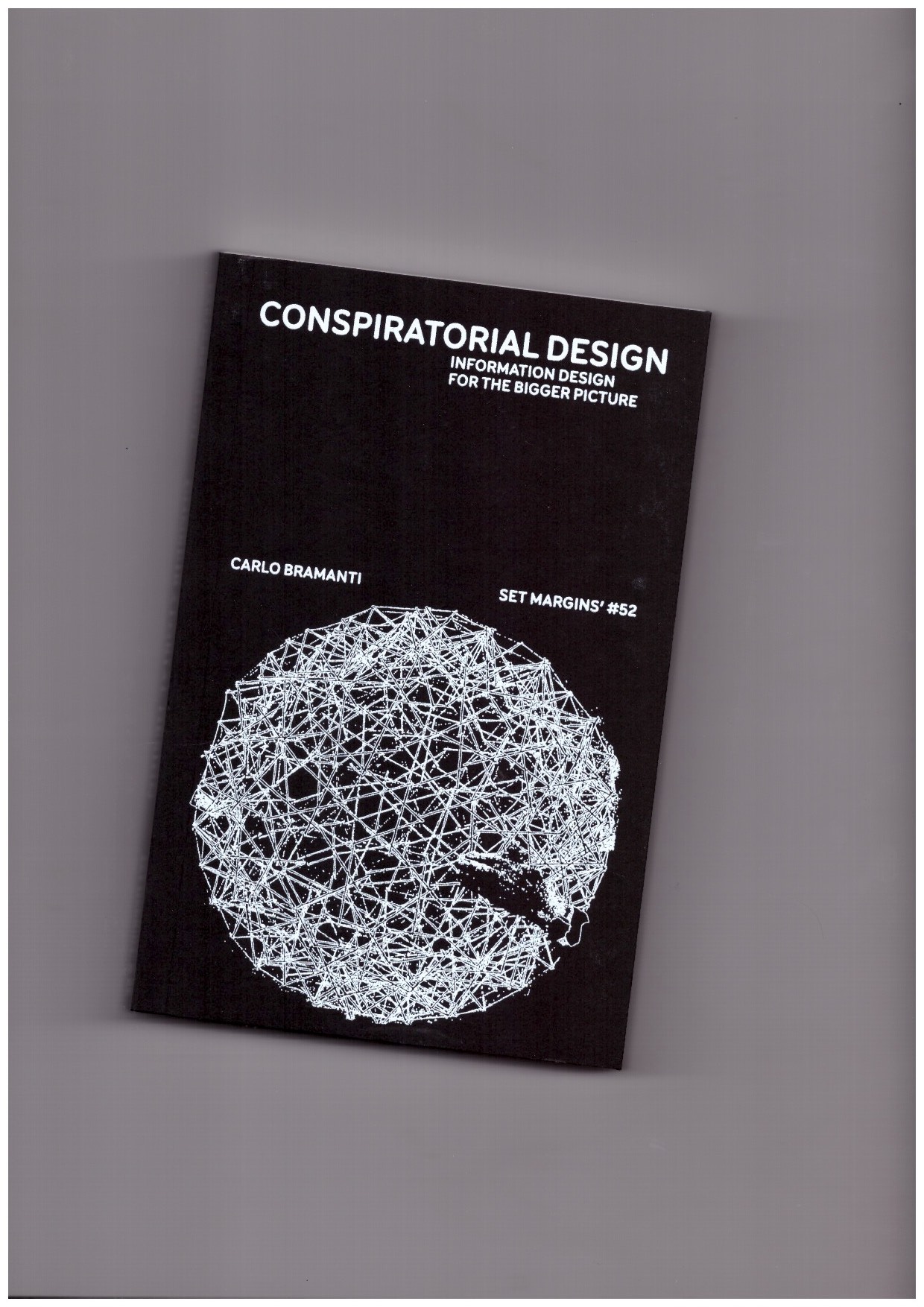 BRAMANTI, Carlo - Conspiratorial Design. Information Design for the Bigger Picture