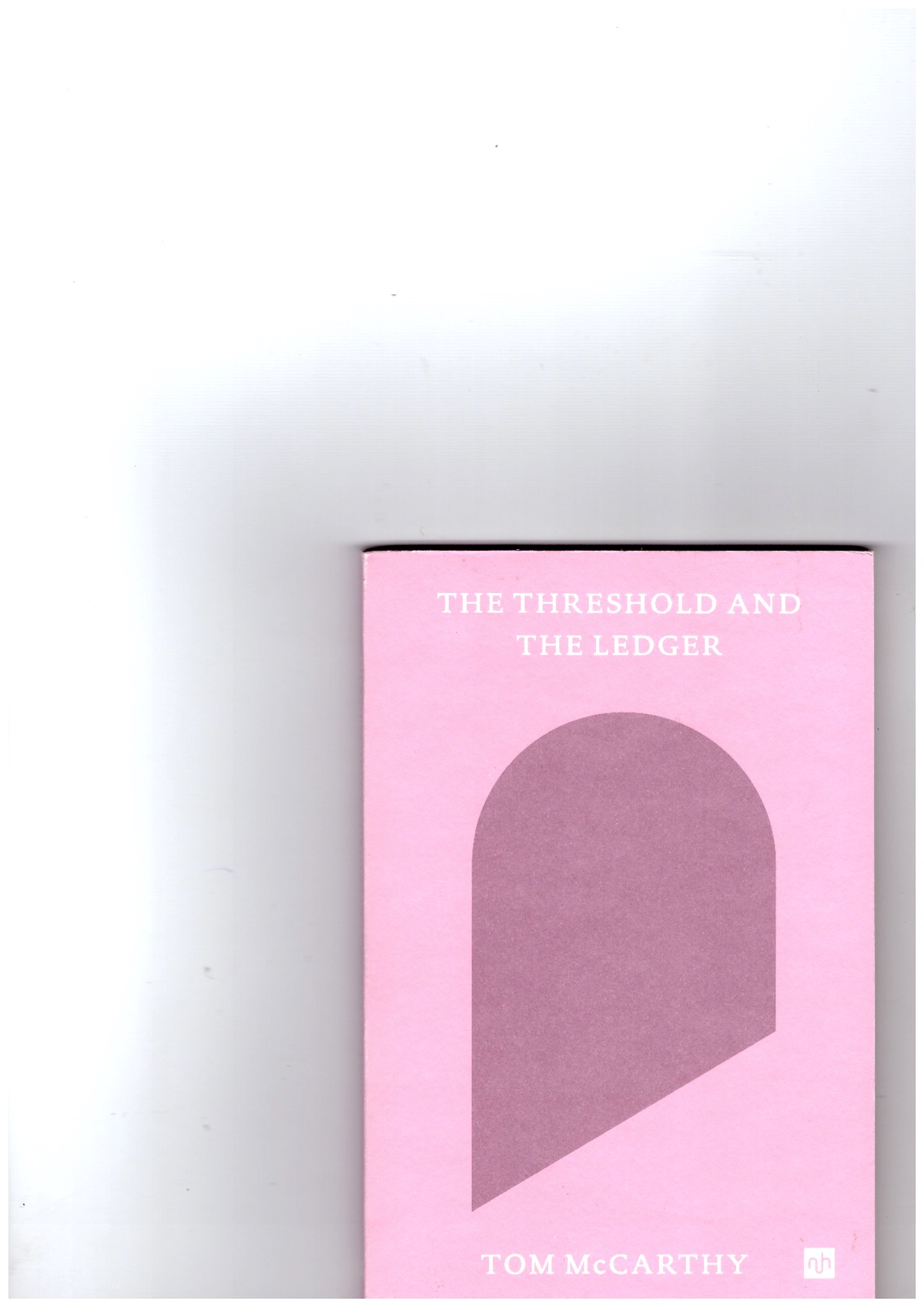 McCARTHY, Tom - The Threshold and the Ledger