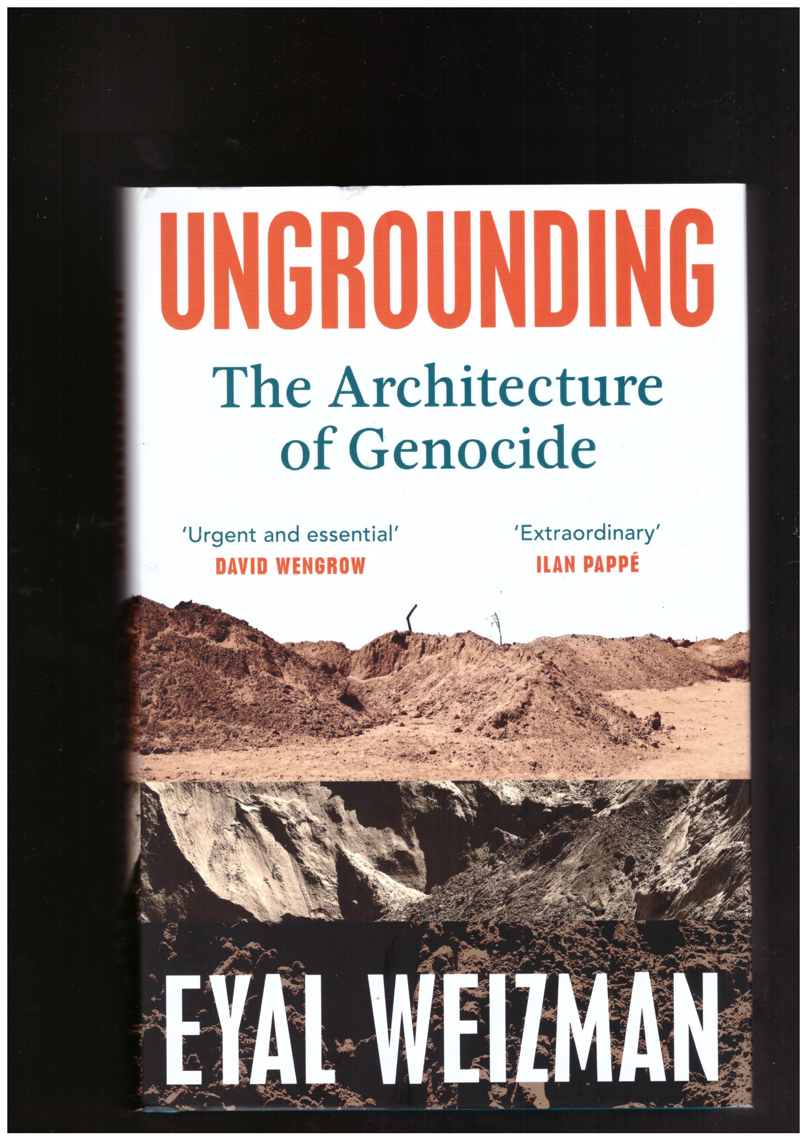 WEIZMAN, Eyal - Ungrounding- The Architecture of Genocide