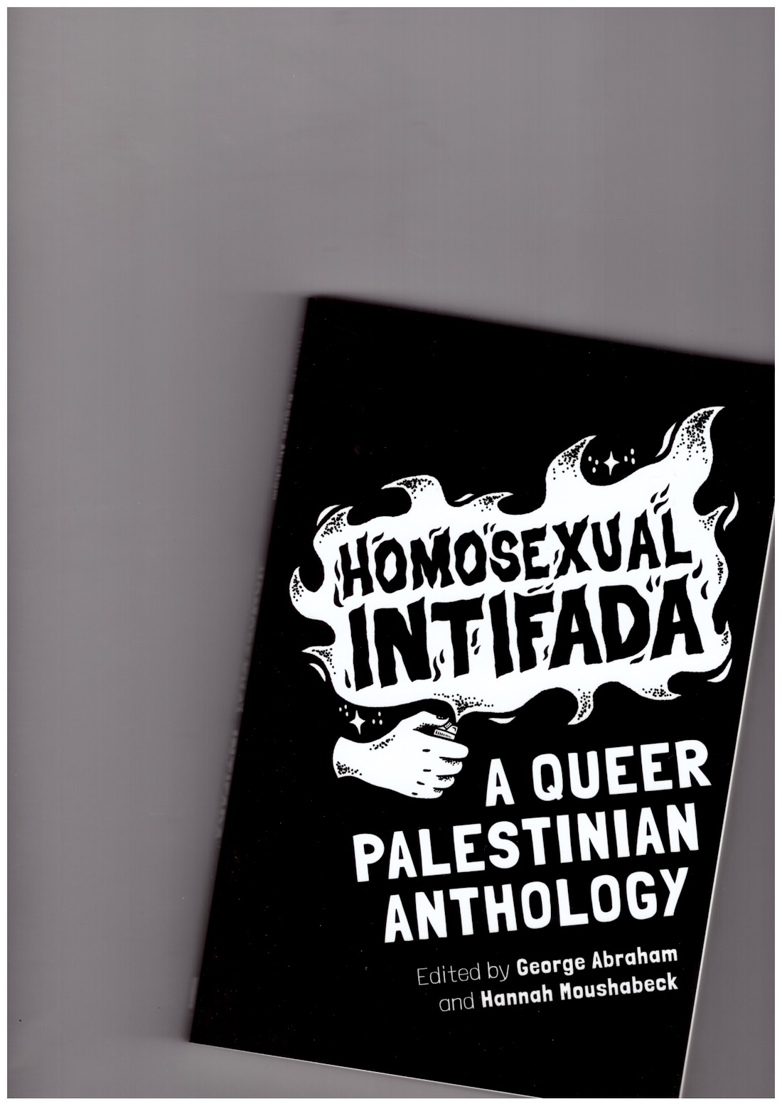 ABRAHAM, George; MOUSHABECK, Hannah (eds.) - Homosexual Intifada: A Queer Palestinian Anthology