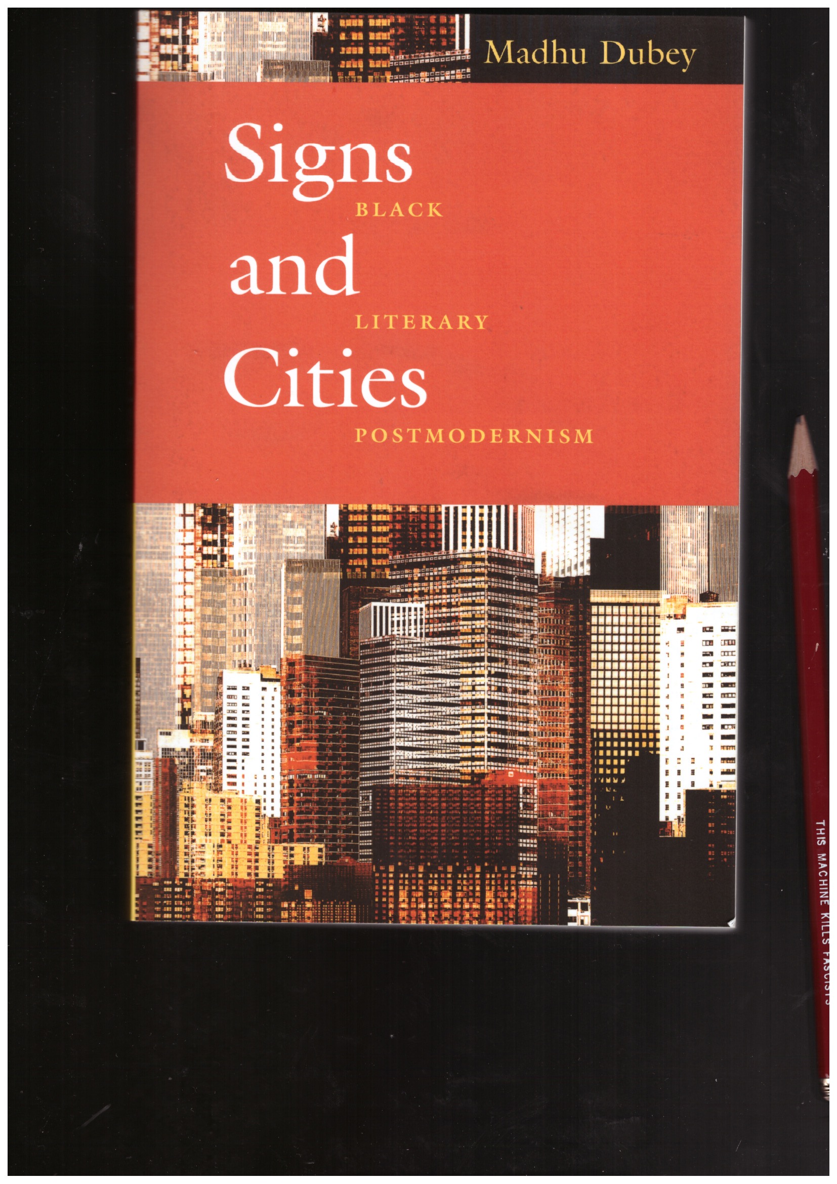 DUBEY, Madhu - Signs and Cities. Black Literary Postmodernism