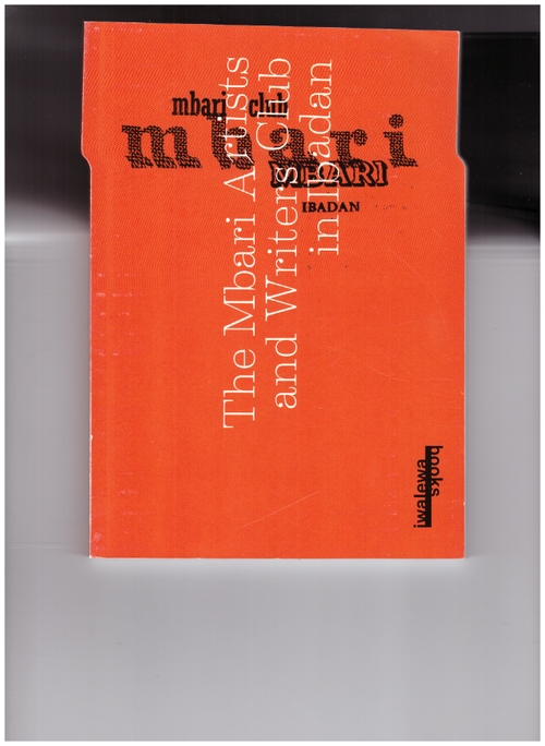 MALZ, Isabelle; SIEGERT, Nadine (eds.) - The Mbari Artists and Writers Club in Ibadan (iwalewabooks)