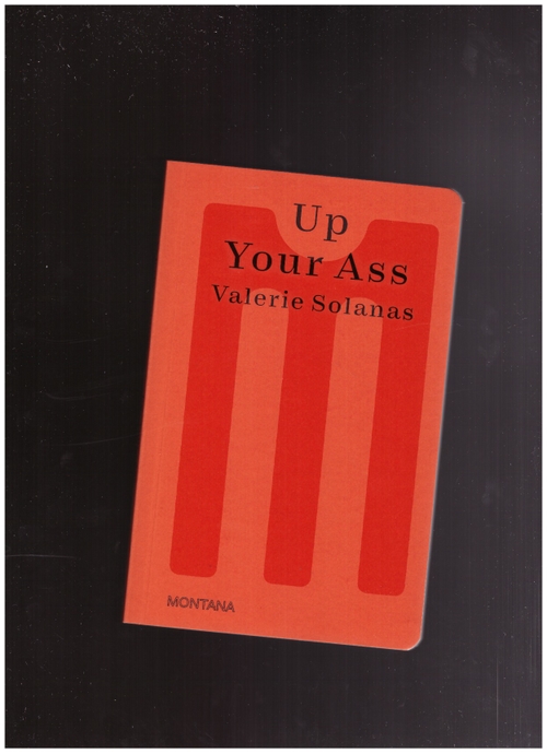 SOLANAS, Valerie - Up Your Ass (Sternberg Press)