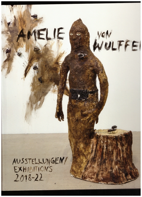 VON WULFFEN, Amelie; KNOLL, Valerie (ed.) - Amelie von Wulffen: Austellung / Exhibitions 2018-22 (Verlag der Buchhandlung Walther König)