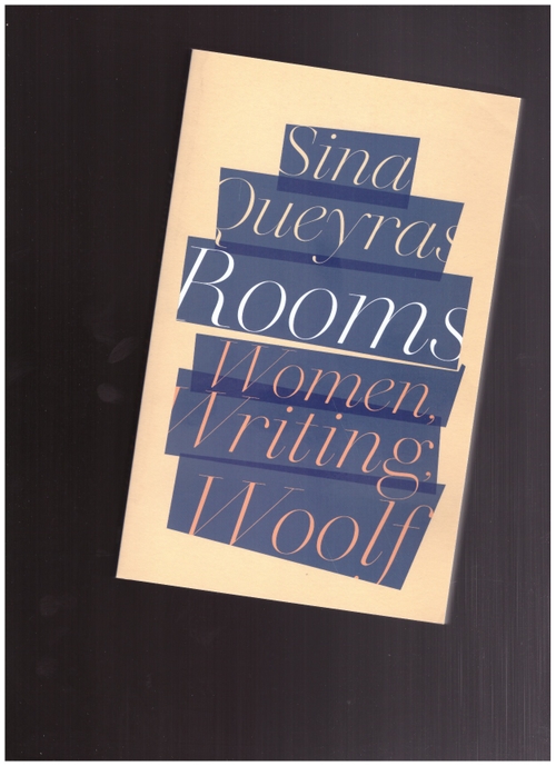 QUEYRAS, Sina - Rooms: Women, Writing, Woolf (Coach House Books)
