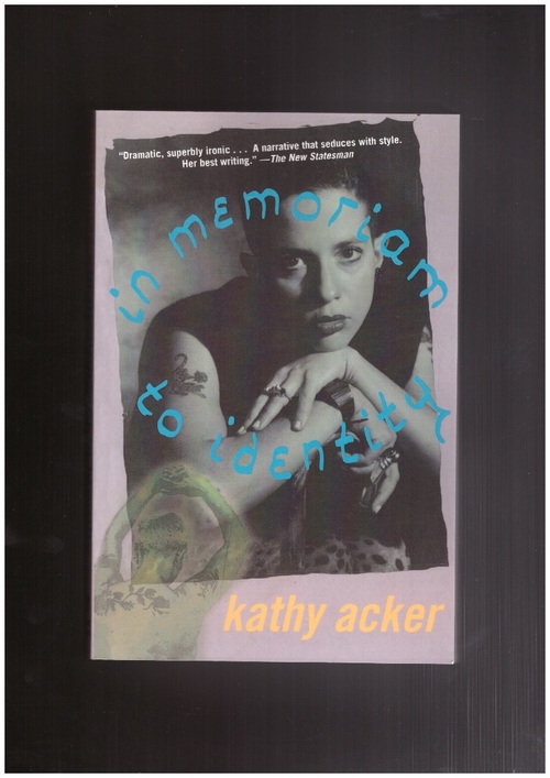 ACKER, Kathy - In Memoriam to Identity (Grove Press)
