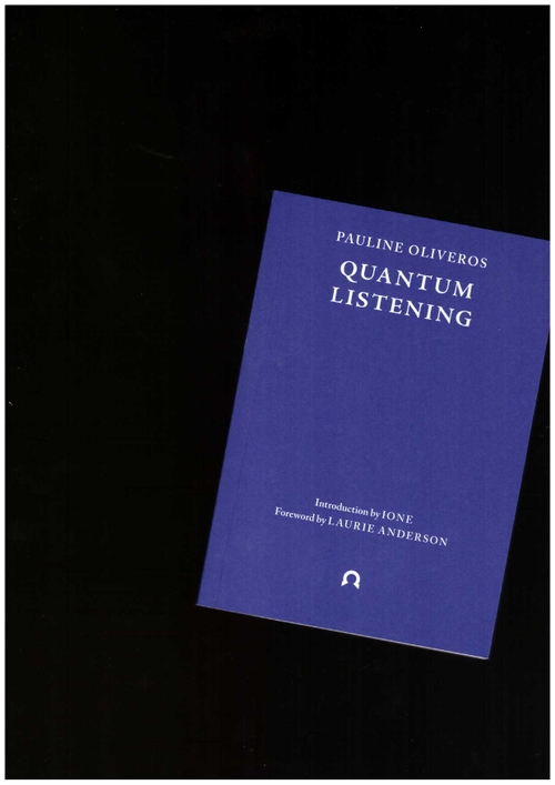 OLIVEROS, Pauline - Quantum Listening (Ignota books)