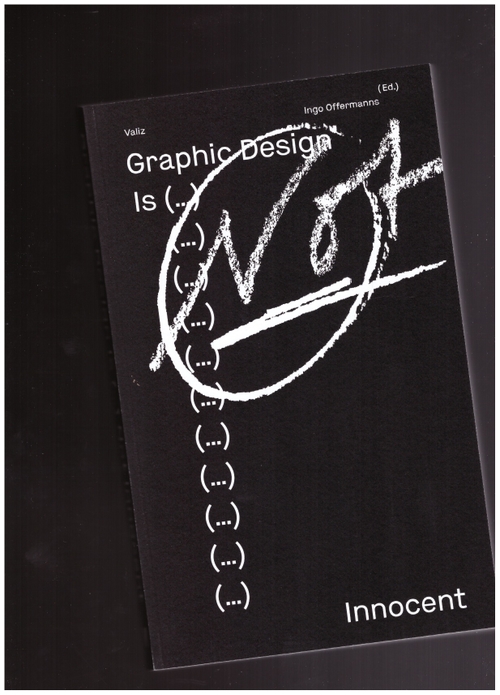 OFFERMANNS, Ingo (ed.) - Graphic Design is (...) not innocent (Valiz)