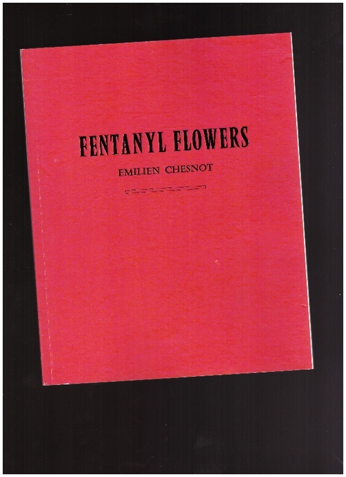 CHESNOT, Émilien - Fentanyl Flowers (Théâtre Typographique)