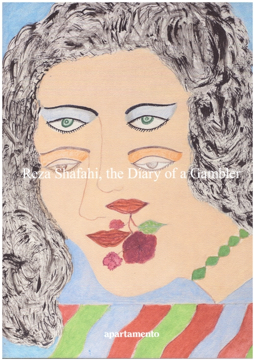 SHAFAHI, reza - Reza Shafahi, The Diary of a Gambler (Apartamento Publishing)