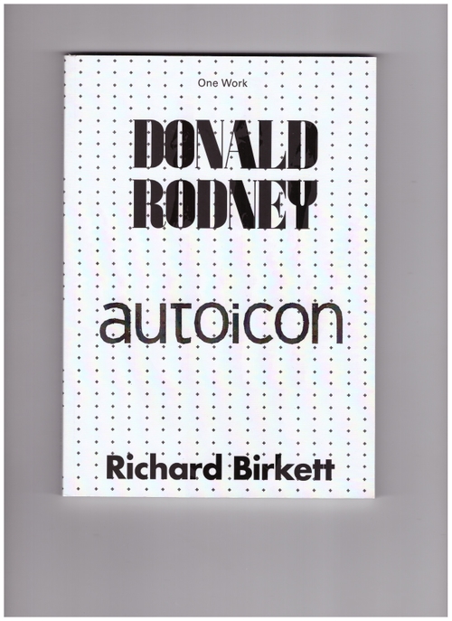 RODNEY, Ronald; BIRKETT, Richard - Autoicon (Afterall Books)