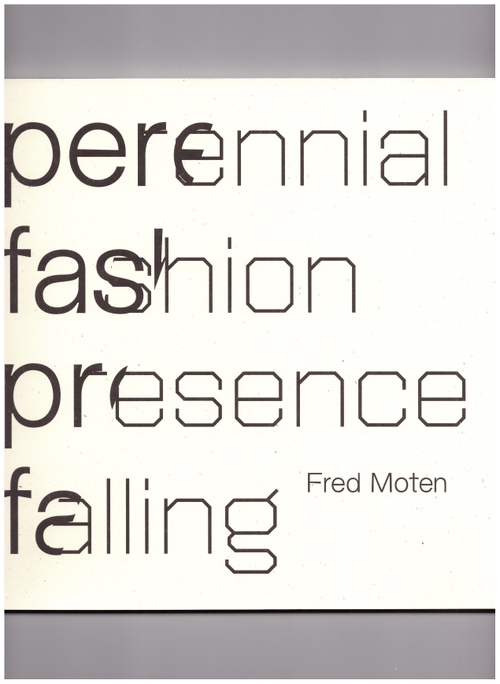 MOTEN, Fred - perennial fashion presence falling (Wave Books)