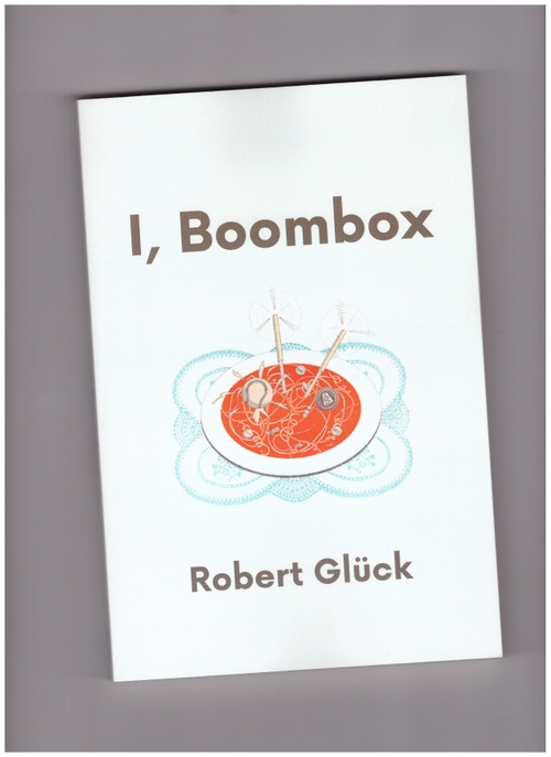 GLÜCK, Robert - I, Boombox (Roof Books)