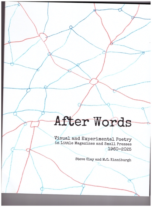 CLAY, Steve; KINNIBURGH, M.C. (eds.) - After Words. Visual and Experimental Poetry in Little Magazines and Small Presses, 1960-2025 (Granary Books)