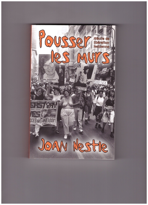 NESTLE, Joan - Pousser les murs. Récits de libération lesbienne (Hystériques & AssociéEs)