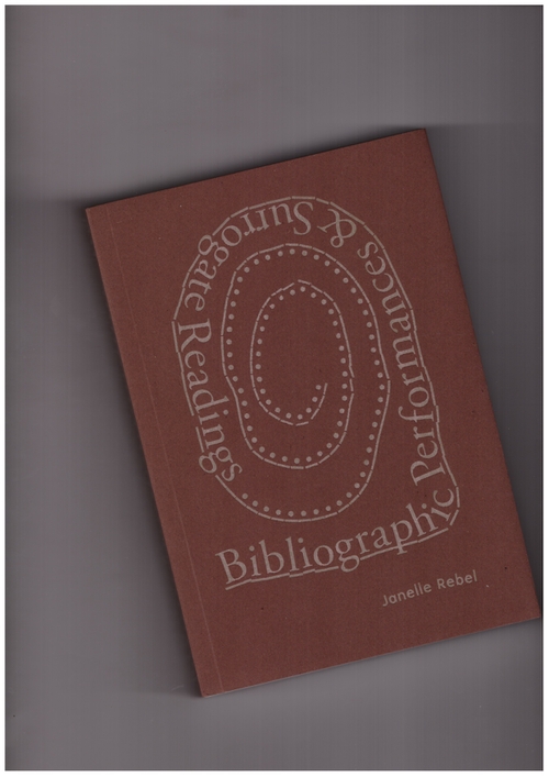 REBEL, Janelle  - Bibliographic Performances & Surrogate Readings (The Everyday Press)