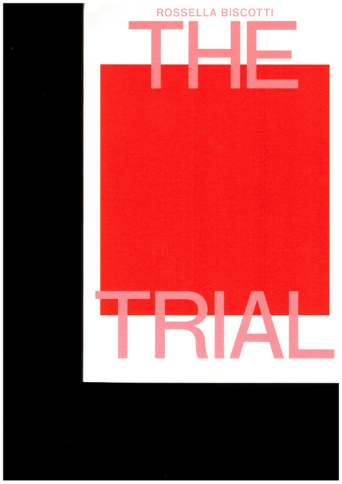 BISCOTTI, Rossella - The Trial (Mousse Publishing)