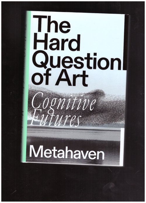 Metahaven - The Hard Question of Art. Cognitive Futures (Verso)